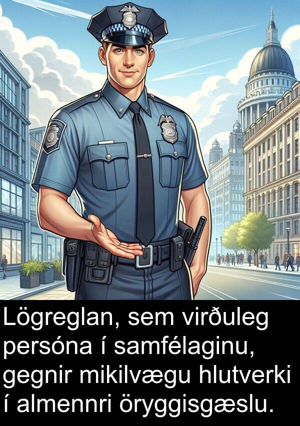 gegnir: Lögreglan, sem virðuleg persóna í samfélaginu, gegnir mikilvægu hlutverki í almennri öryggisgæslu.