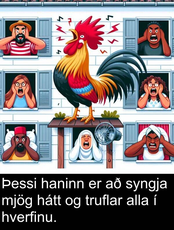 haninn: Þessi haninn er að syngja mjög hátt og truflar alla í hverfinu.