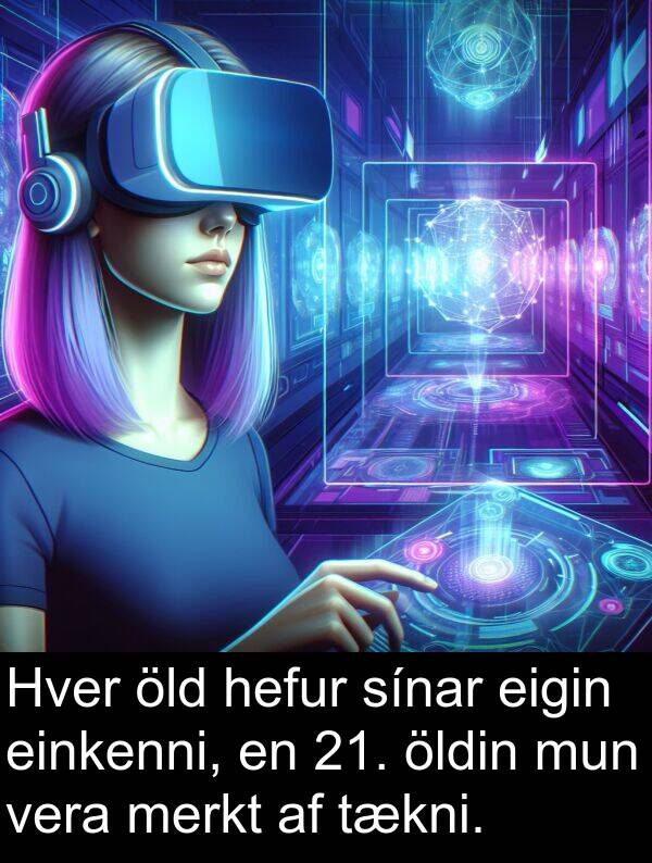 merkt: Hver öld hefur sínar eigin einkenni, en 21. öldin mun vera merkt af tækni.