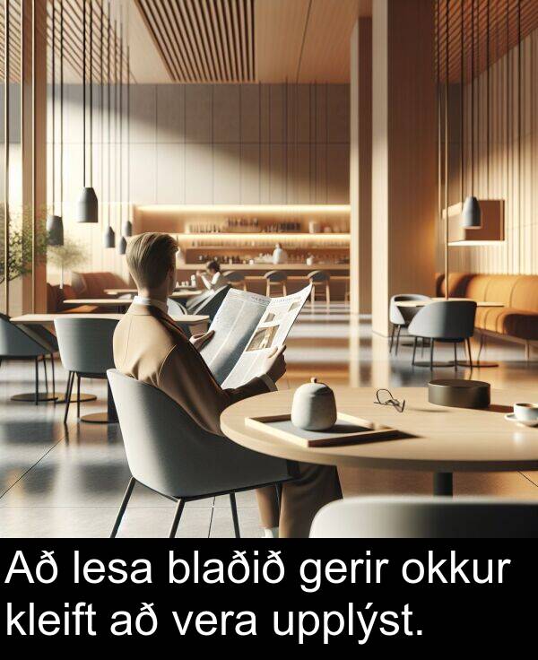 gerir: Að lesa blaðið gerir okkur kleift að vera upplýst.