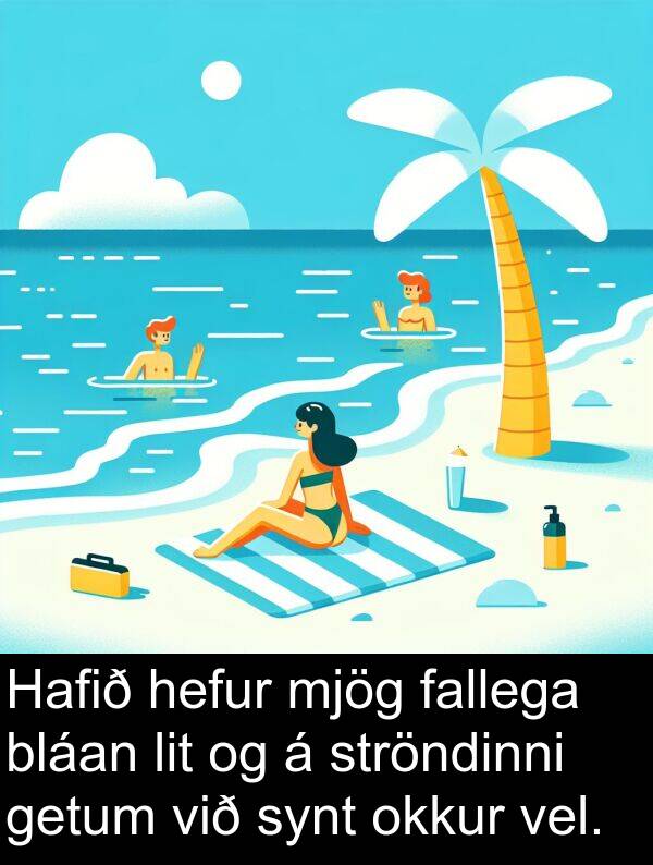 fallega: Hafið hefur mjög fallega bláan lit og á ströndinni getum við synt okkur vel.