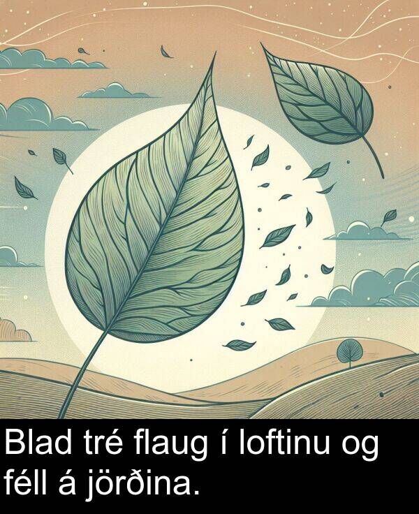 féll: Blad tré flaug í loftinu og féll á jörðina.