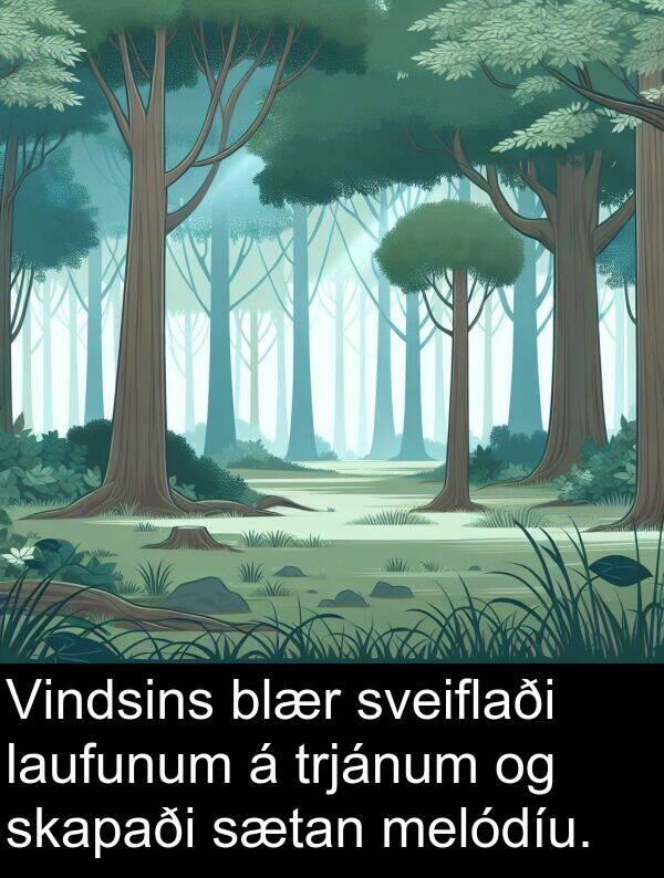 melódíu: Vindsins blær sveiflaði laufunum á trjánum og skapaði sætan melódíu.