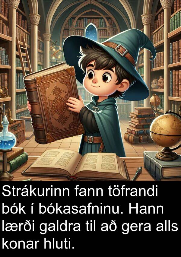 gera: Strákurinn fann töfrandi bók í bókasafninu. Hann lærði galdra til að gera alls konar hluti.