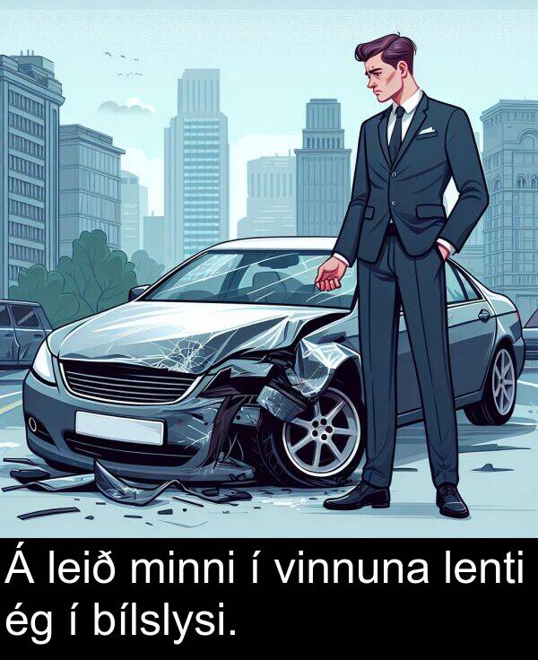 lenti: Á leið minni í vinnuna lenti ég í bílslysi.