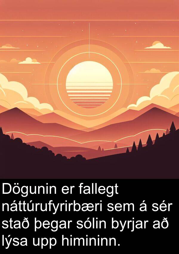 fallegt: Dögunin er fallegt náttúrufyrirbæri sem á sér stað þegar sólin byrjar að lýsa upp himininn.