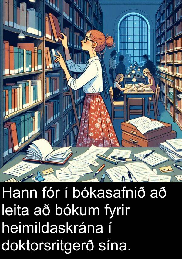 doktorsritgerð: Hann fór í bókasafnið að leita að bókum fyrir heimildaskrána í doktorsritgerð sína.