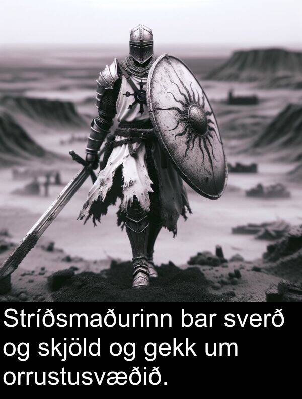 gekk: Stríðsmaðurinn bar sverð og skjöld og gekk um orrustusvæðið.