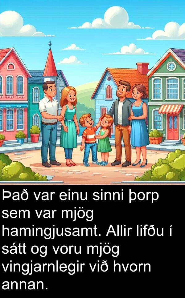 þorp: Það var einu sinni þorp sem var mjög hamingjusamt. Allir lifðu í sátt og voru mjög vingjarnlegir við hvorn annan.