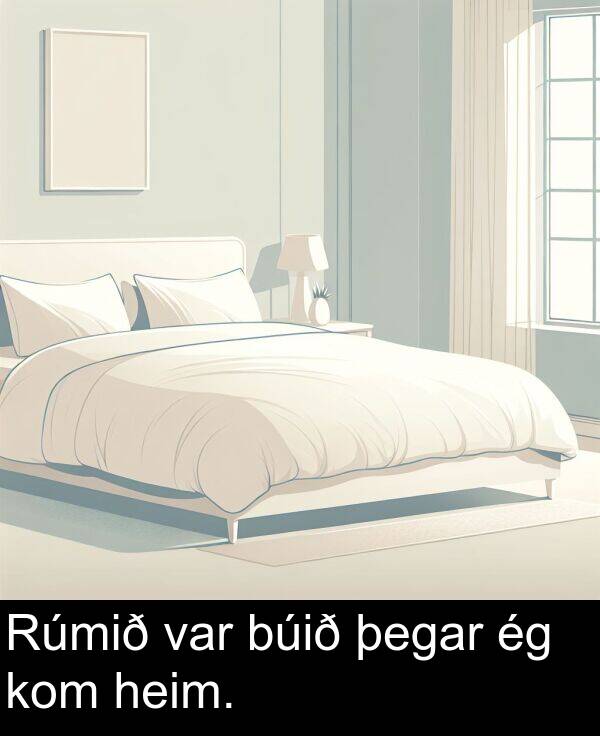 þegar: Rúmið var búið þegar ég kom heim.
