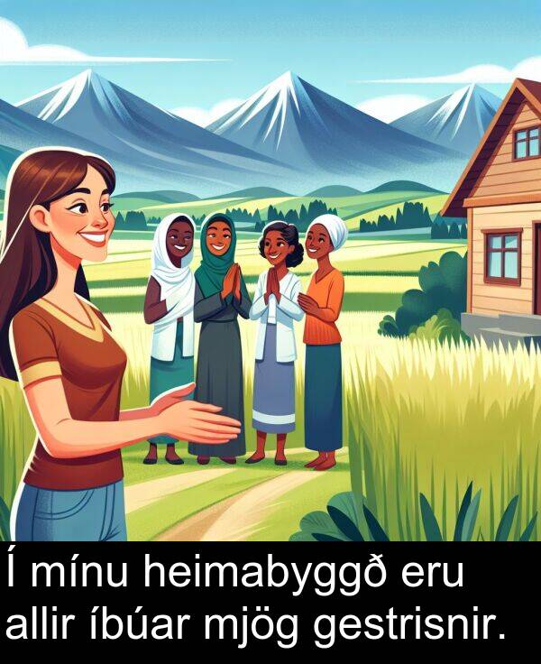 heimabyggð: Í mínu heimabyggð eru allir íbúar mjög gestrisnir.