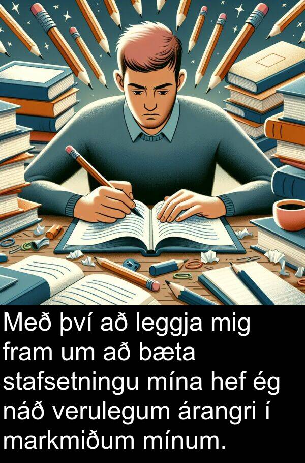 verulegum: Með því að leggja mig fram um að bæta stafsetningu mína hef ég náð verulegum árangri í markmiðum mínum.