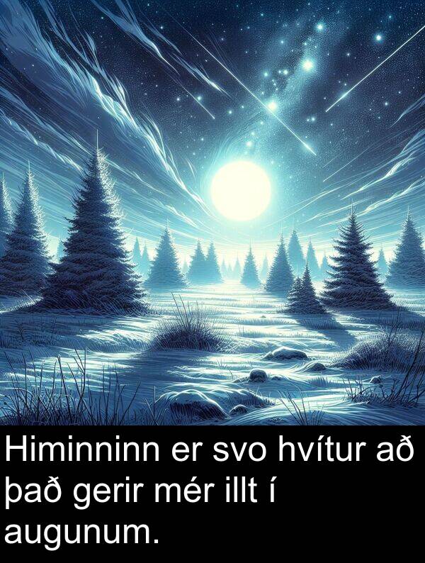það: Himinninn er svo hvítur að það gerir mér illt í augunum.