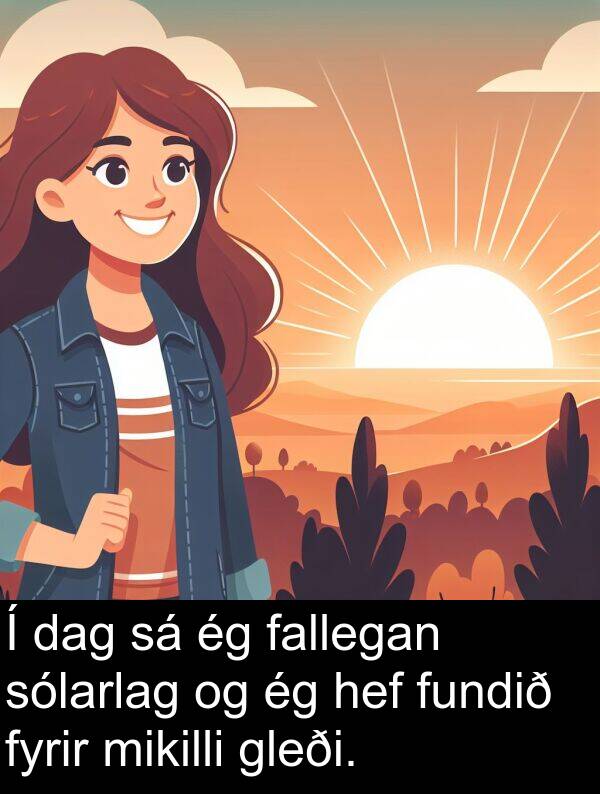 fallegan: Í dag sá ég fallegan sólarlag og ég hef fundið fyrir mikilli gleði.
