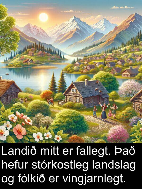 fallegt: Landið mitt er fallegt. Það hefur stórkostleg landslag og fólkið er vingjarnlegt.