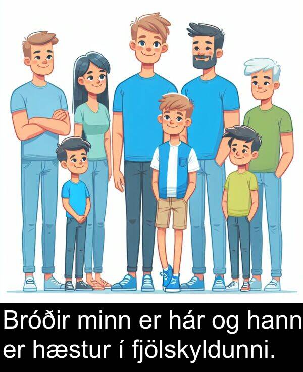 hann: Bróðir minn er hár og hann er hæstur í fjölskyldunni.