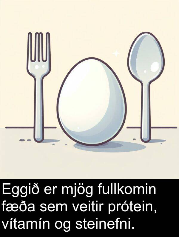veitir: Eggið er mjög fullkomin fæða sem veitir prótein, vítamín og steinefni.
