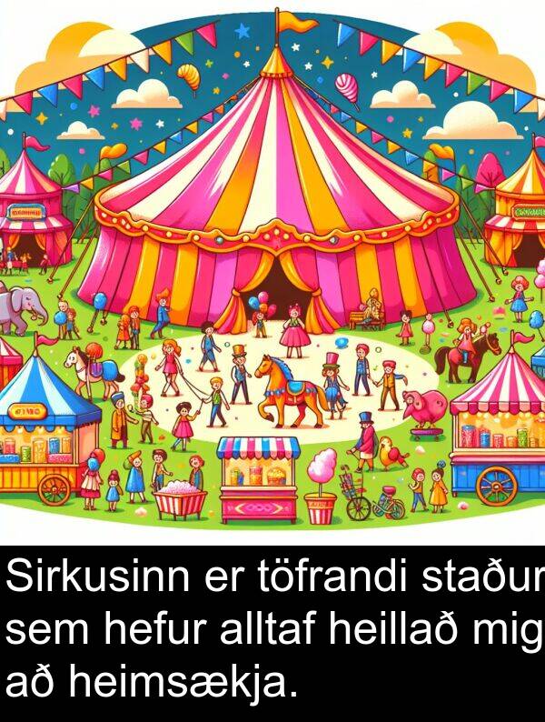 töfrandi: Sirkusinn er töfrandi staður sem hefur alltaf heillað mig að heimsækja.
