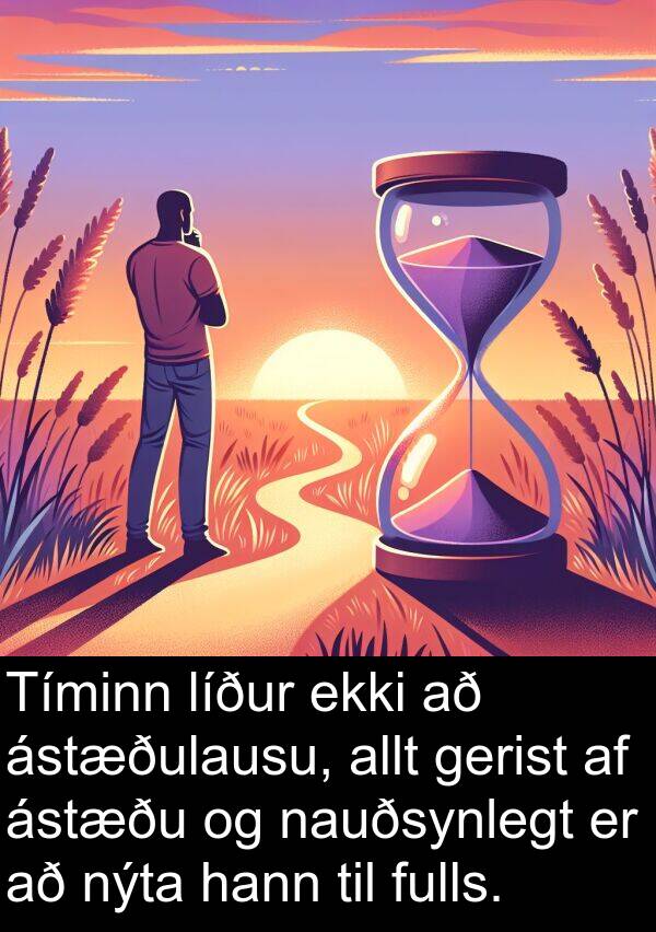 gerist: Tíminn líður ekki að ástæðulausu, allt gerist af ástæðu og nauðsynlegt er að nýta hann til fulls.