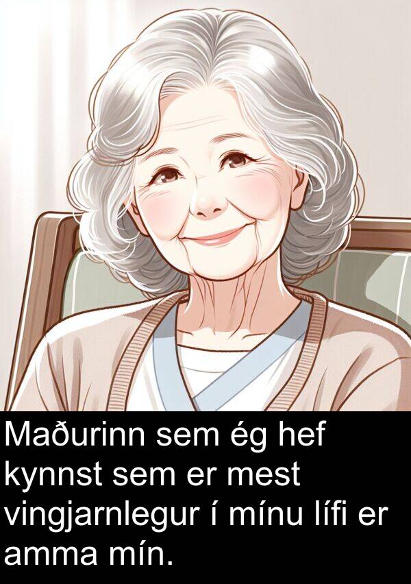 mest: Maðurinn sem ég hef kynnst sem er mest vingjarnlegur í mínu lífi er amma mín.