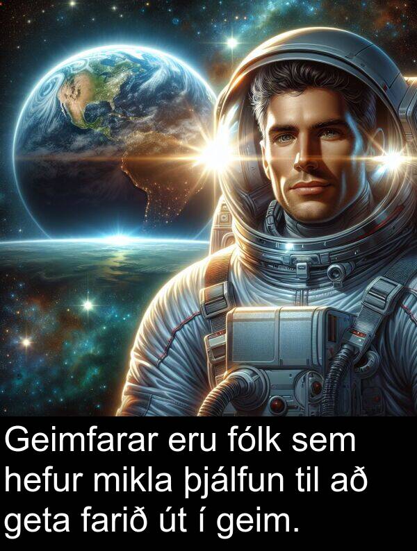 þjálfun: Geimfarar eru fólk sem hefur mikla þjálfun til að geta farið út í geim.