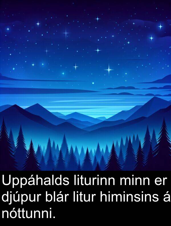 djúpur: Uppáhalds liturinn minn er djúpur blár litur himinsins á nóttunni.