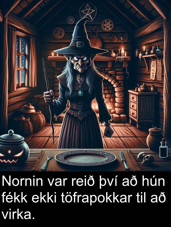 reið: Nornin var reið því að hún fékk ekki töfrapokkar til að virka.