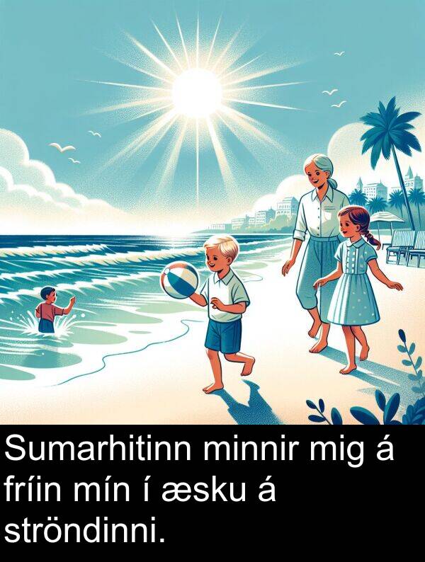 æsku: Sumarhitinn minnir mig á fríin mín í æsku á ströndinni.