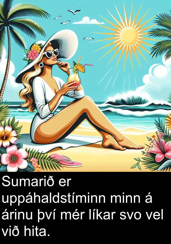 vel: Sumarið er uppáhaldstíminn minn á árinu því mér líkar svo vel við hita.
