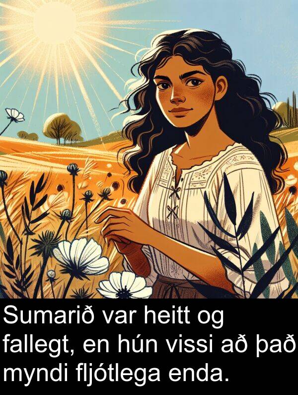 fallegt: Sumarið var heitt og fallegt, en hún vissi að það myndi fljótlega enda.