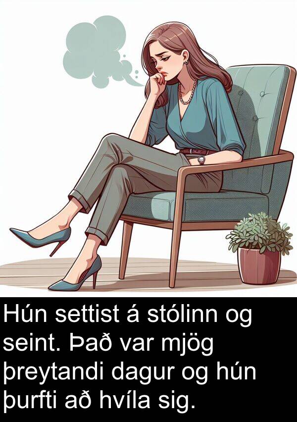 þreytandi: Hún settist á stólinn og seint. Það var mjög þreytandi dagur og hún þurfti að hvíla sig.