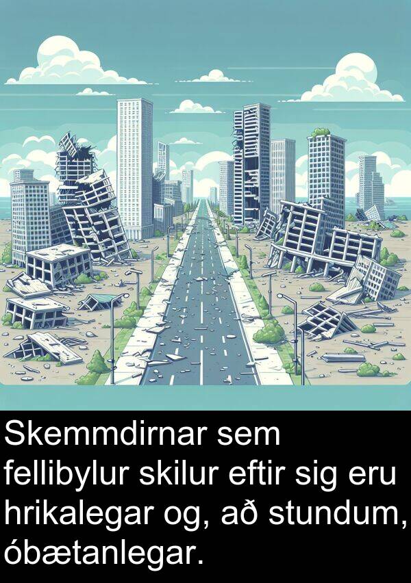 fellibylur: Skemmdirnar sem fellibylur skilur eftir sig eru hrikalegar og, að stundum, óbætanlegar.