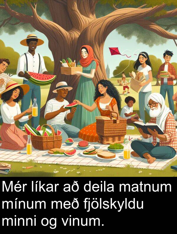 matnum: Mér líkar að deila matnum mínum með fjölskyldu minni og vinum.