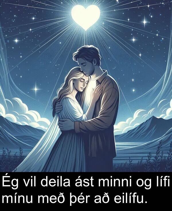 eilífu: Ég vil deila ást minni og lífi mínu með þér að eilífu.
