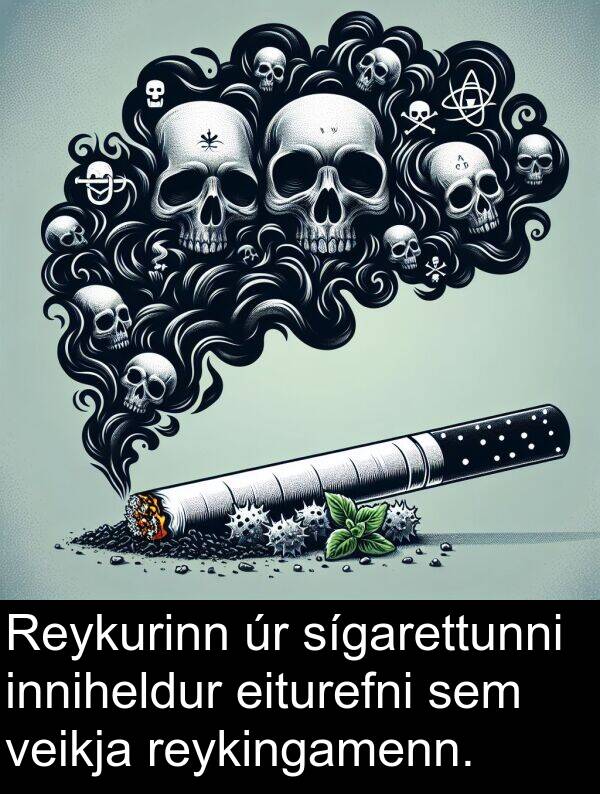 reykingamenn: Reykurinn úr sígarettunni inniheldur eiturefni sem veikja reykingamenn.