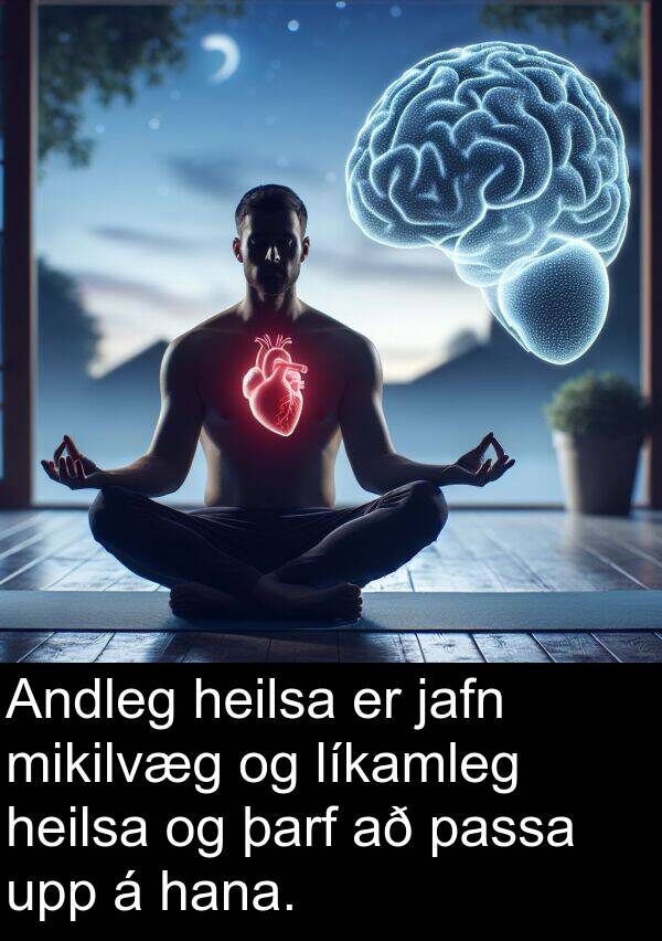 heilsa: Andleg heilsa er jafn mikilvæg og líkamleg heilsa og þarf að passa upp á hana.