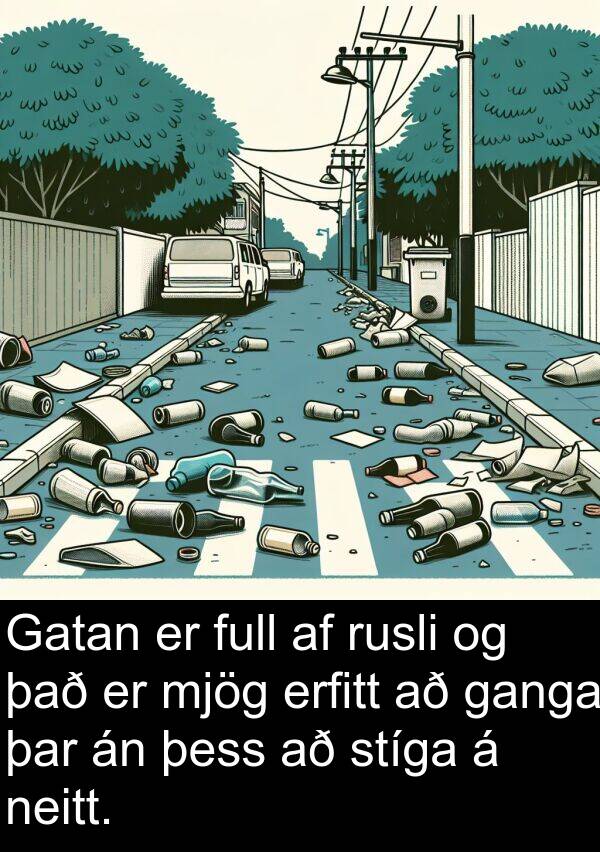 ganga: Gatan er full af rusli og það er mjög erfitt að ganga þar án þess að stíga á neitt.