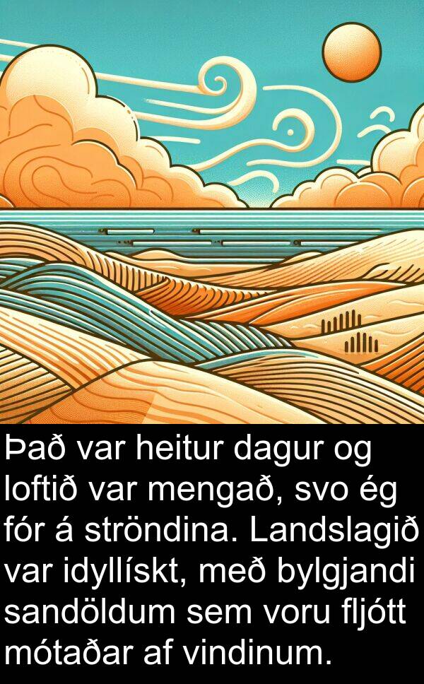 idyllískt: Það var heitur dagur og loftið var mengað, svo ég fór á ströndina. Landslagið var idyllískt, með bylgjandi sandöldum sem voru fljótt mótaðar af vindinum.