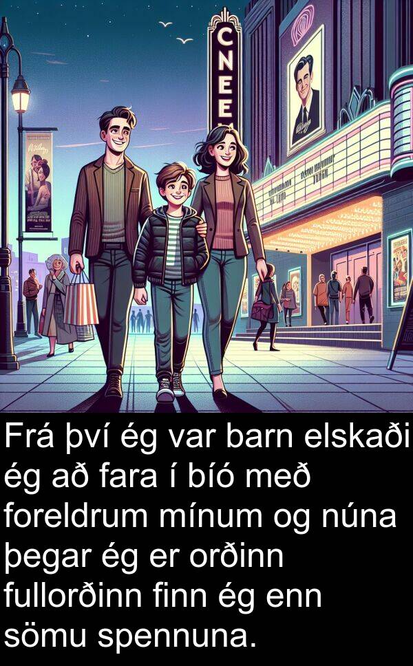 finn: Frá því ég var barn elskaði ég að fara í bíó með foreldrum mínum og núna þegar ég er orðinn fullorðinn finn ég enn sömu spennuna.
