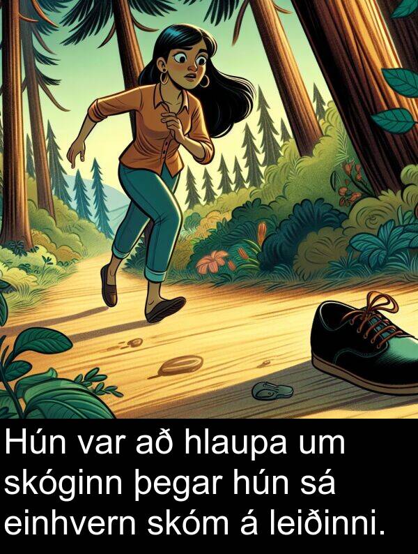 einhvern: Hún var að hlaupa um skóginn þegar hún sá einhvern skóm á leiðinni.