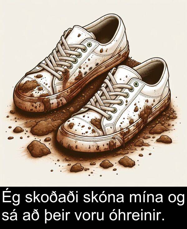 skoðaði: Ég skoðaði skóna mína og sá að þeir voru óhreinir.