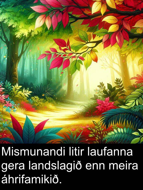 gera: Mismunandi litir laufanna gera landslagið enn meira áhrifamikið.