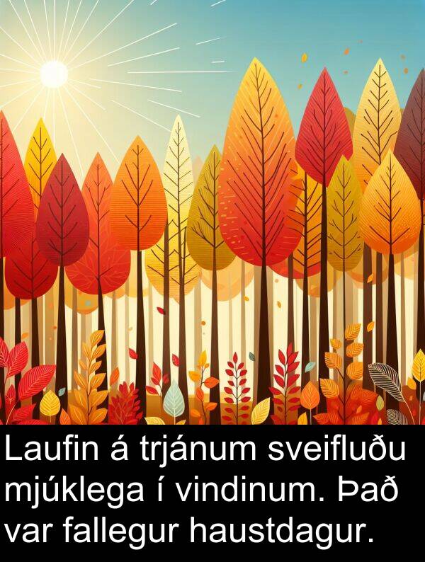 fallegur: Laufin á trjánum sveifluðu mjúklega í vindinum. Það var fallegur haustdagur.
