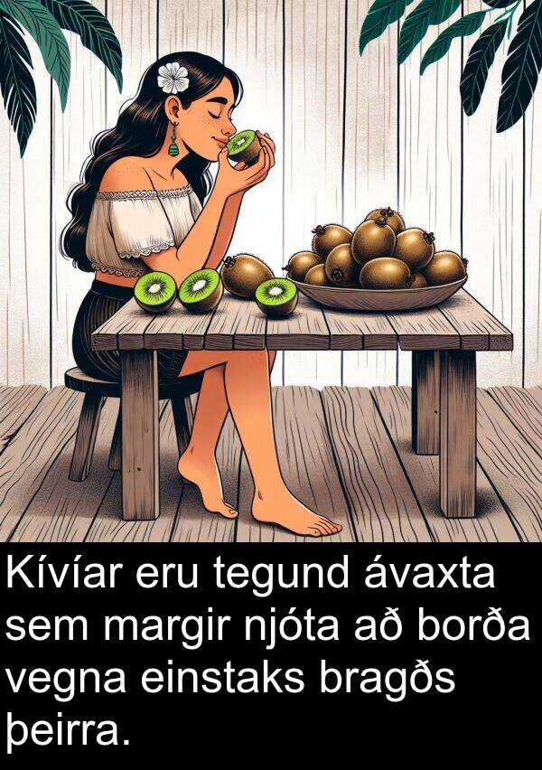 tegund: Kívíar eru tegund ávaxta sem margir njóta að borða vegna einstaks bragðs þeirra.