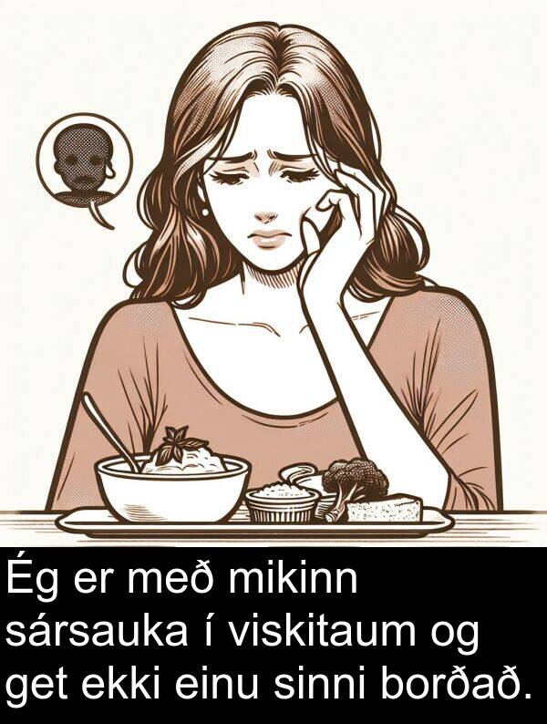 get: Ég er með mikinn sársauka í viskitaum og get ekki einu sinni borðað.