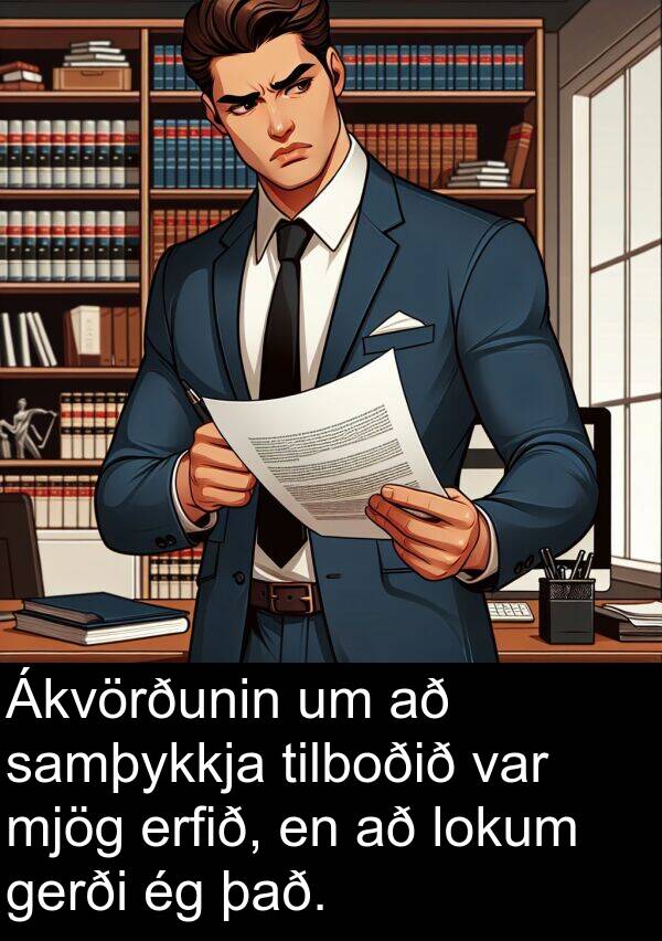 tilboðið: Ákvörðunin um að samþykkja tilboðið var mjög erfið, en að lokum gerði ég það.