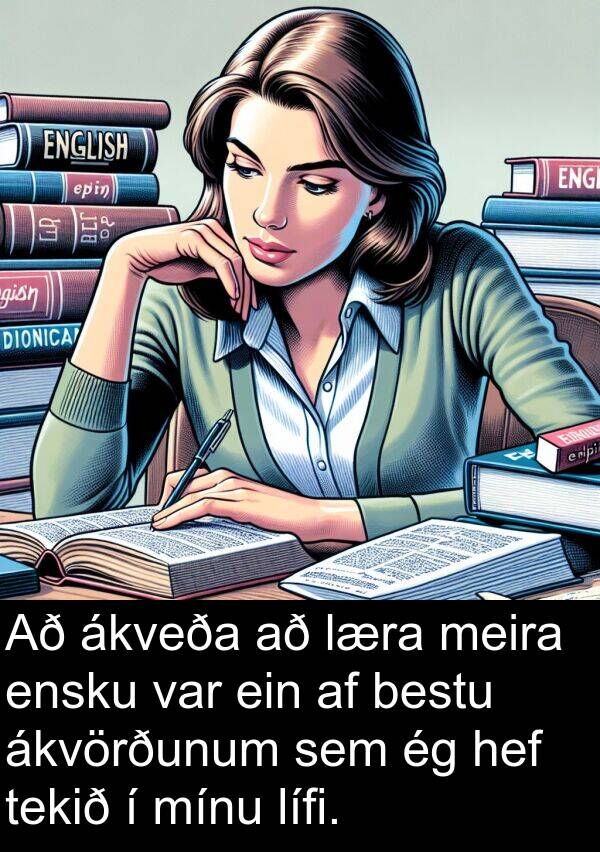 ákvörðunum: Að ákveða að læra meira ensku var ein af bestu ákvörðunum sem ég hef tekið í mínu lífi.