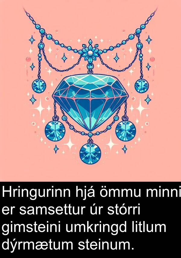 samsettur: Hringurinn hjá ömmu minni er samsettur úr stórri gimsteini umkringd litlum dýrmætum steinum.