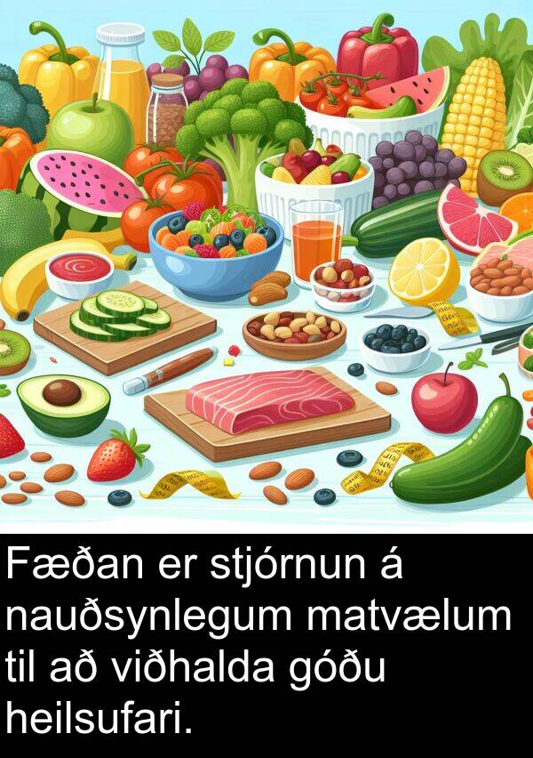 matvælum: Fæðan er stjórnun á nauðsynlegum matvælum til að viðhalda góðu heilsufari.