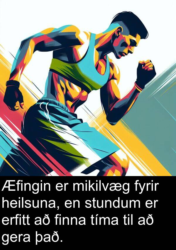 gera: Æfingin er mikilvæg fyrir heilsuna, en stundum er erfitt að finna tíma til að gera það.